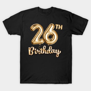 26th Birthday Gifts - Party Balloons Gold T-Shirt